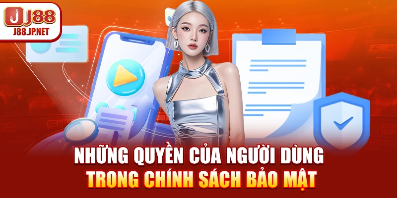 Những quyền của người dùng trong chính sách bảo mật