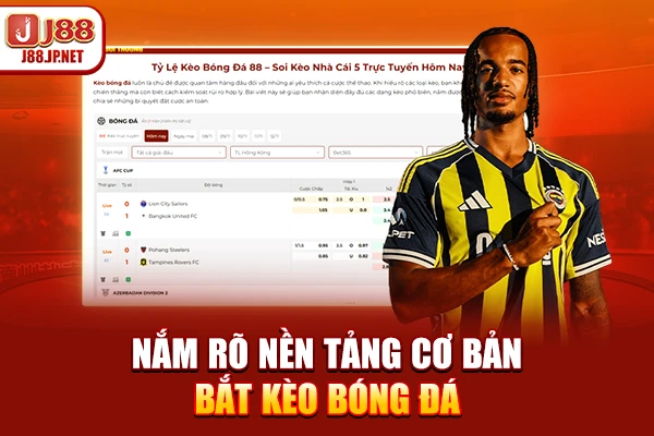 Nắm rõ nền tảng cơ bản bắt kèo bóng đá